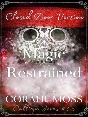 cover image of Magic Restrained--Closed Door Version (Calliope Jones Series Book 3.5)